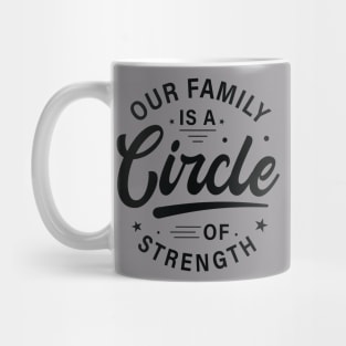 Our Family is a circle of strength tshirt design Mug